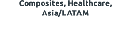 Composites, Healthcare, Asia/LATAM